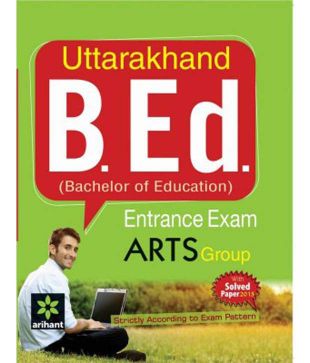 Arihant Uttarakhand B.Ed (Bachelor of Education) Entrance Exam ARTS Group